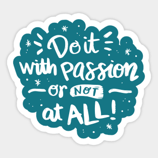 DO IT WITH PASSION OR NOT AT ALL Sticker